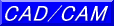 CAD/CAM